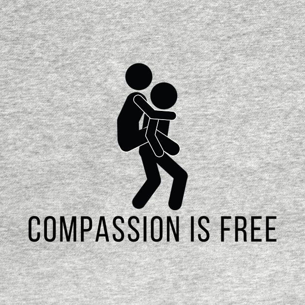 Compassion Is Free by KickingAssandTakingMeds